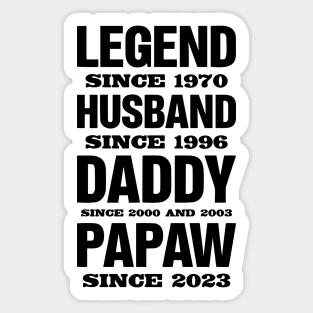 Legend Since 1970, Husband Since 1996, Daddy Since 2000 and 2003 , Papaw Since 2023 Sticker
